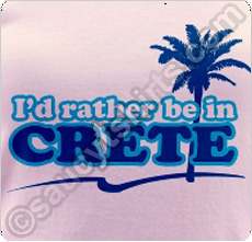 i'd rather be in crete  t shirt